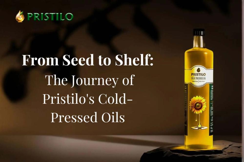 From Seed to Shelf: The Journey of Pristilo's Cold-Pressed Oils